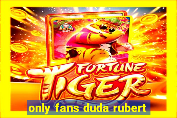 only fans duda rubert